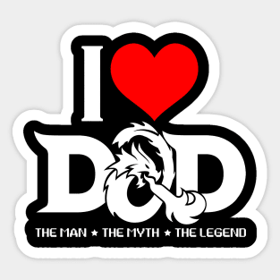 I LOVE DAD (D&D) - DAD THE MAN THE MYTH THE LEGEND Sticker